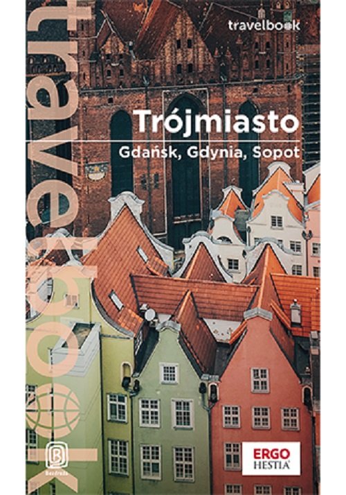 Trójmiasto. Gdańsk, Gdynia, Sopot. Travelbook. Wydanie 3