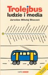 Trolejbus. Ludzie i media