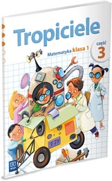 Tropiciele. Edukacja wczesnoszkolna - matematyka, część 3, klasa 1, szkoła podstawowa