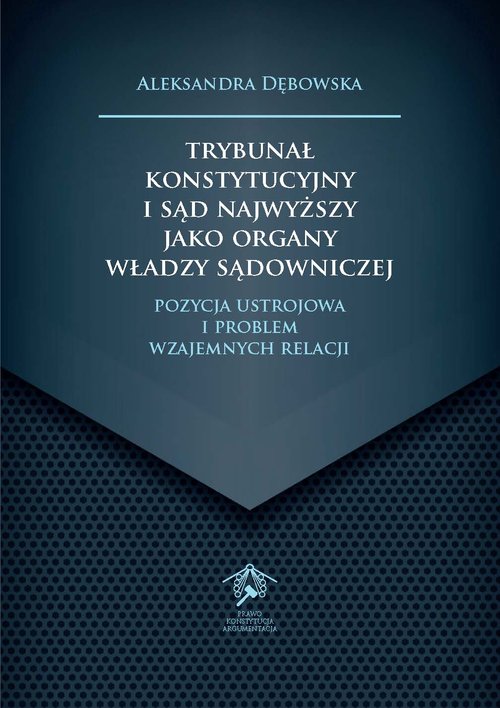 Trybunał Konstytucyjny i Sąd Najwyższy jako organy władzy sądowniczej