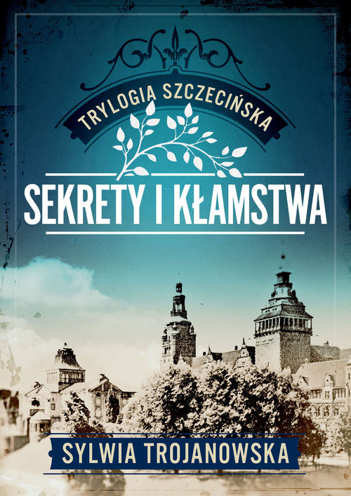Trylogia szczecińska Tom 1 Sekrety i kłamstwa