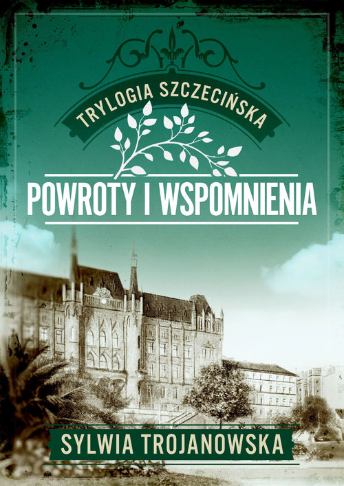 Trylogia szczecińska Tom 3 Powroty i wspomnienia