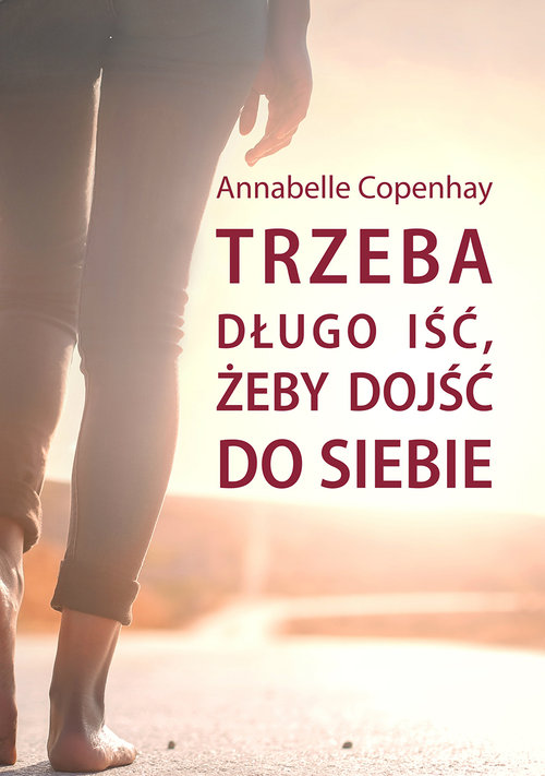 Trzeba długo iść, żeby dojść do siebie