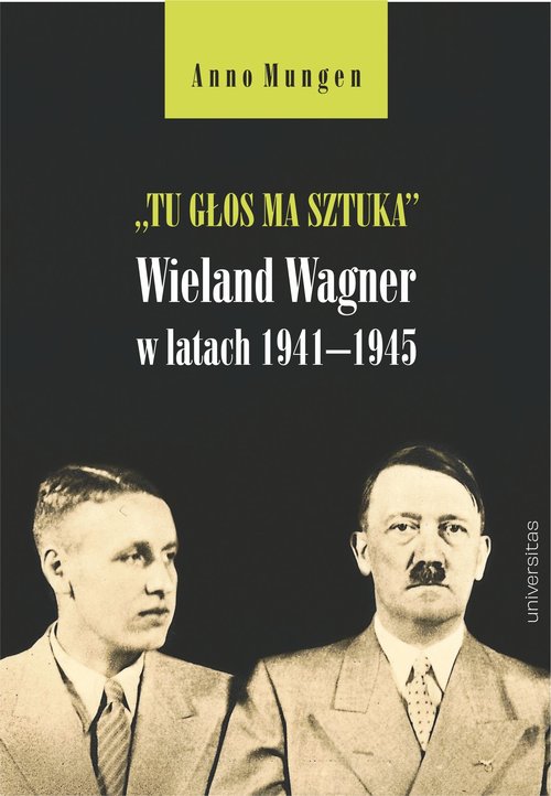 Tu głos ma sztuka Wieland Wagner w latach 1941-1945