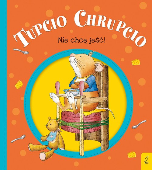 Tupcio Chrupcio Nie chcę jeść!