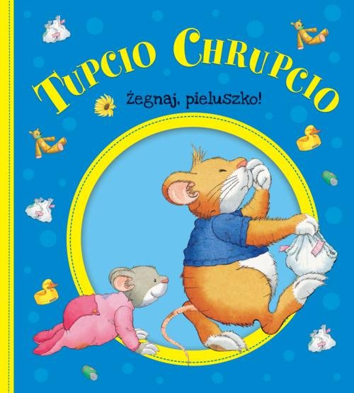 Tupcio Chrupcio Żegnaj pieluszko