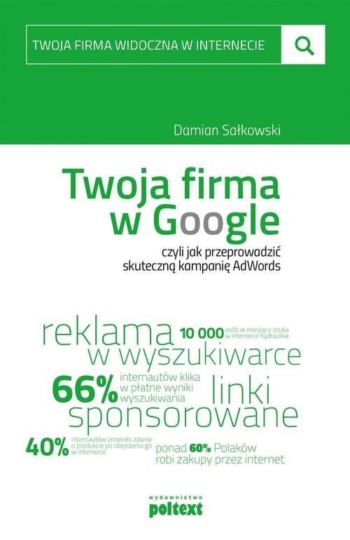 Twoja firma w Google, czyli jak przeprowadzić skuteczną kampanię AdWords