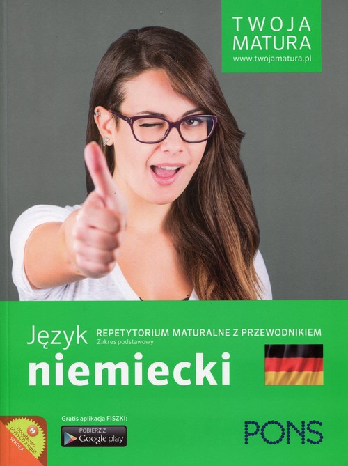 Twoja matura Język niemiecki Repetytorium maturalne z przewodnikiem Zakres podstawowy