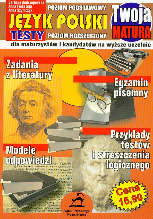 Język polski. Twoja matura. Testy. Poziom podstawowy, rozszerzony. Klasa 1-3. Materiały pomocnicze - szkoła ponadgimnazjalna