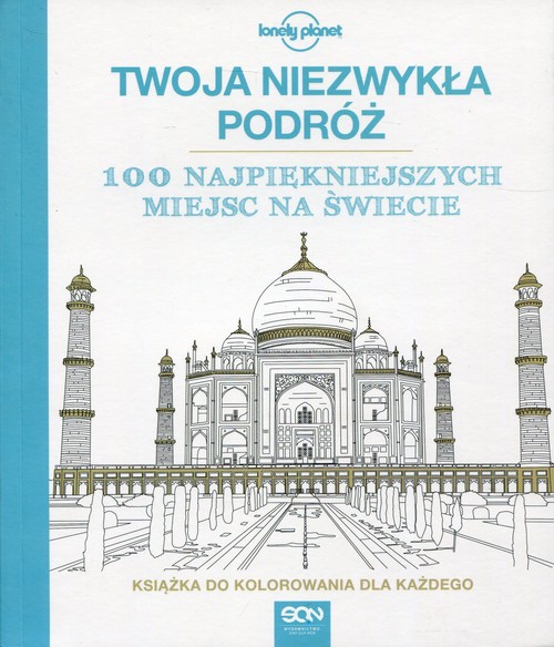 Twoja niezwykła podróż 100 najpiękniejszych miejsc na świecie