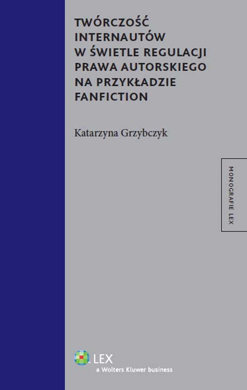 Twórczość internautów w świetle regulacji prawa autorskiego na przykładzie fanfiction
