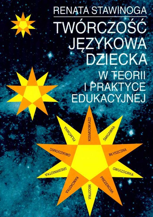 Twórczość językowa dziecka w teorii i praktyce edukacyjnej