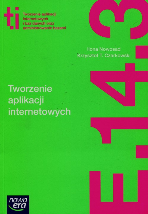 Tworzenie aplikacji internetowych i baz danych oraz administrowanie bazami E.14. Część 3 Podręcznik