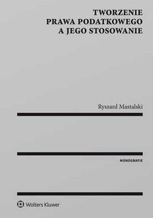 Tworzenie prawa podatkowego a jego stosowanie