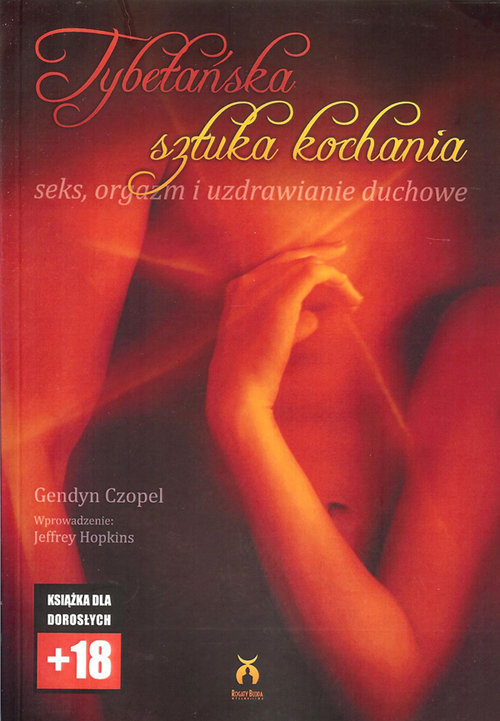 Tybetańska sztuka kochania. Seks, orgazm i uzdrawianie duchowe