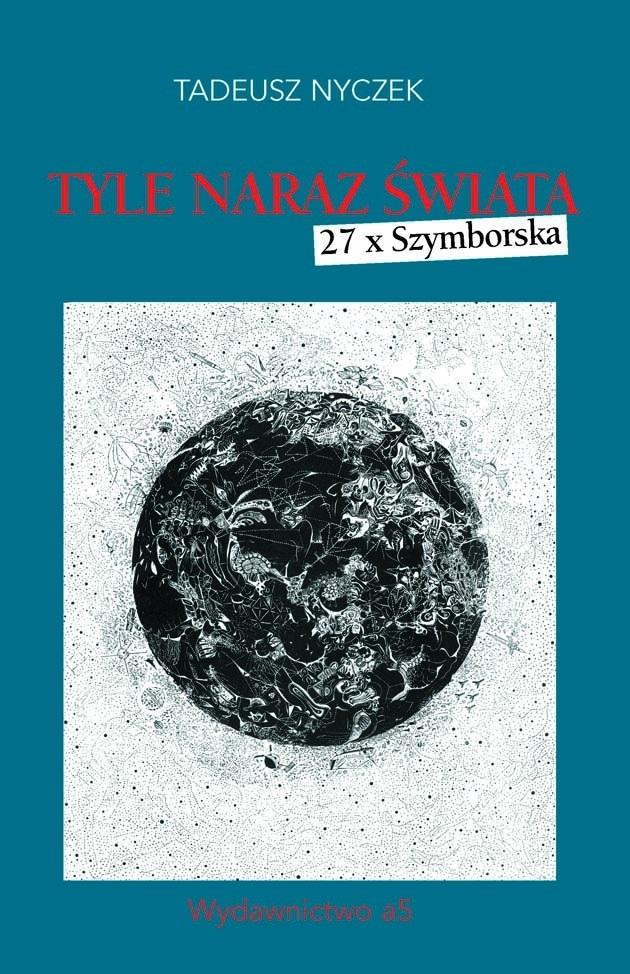 Tyle naraz świata. 27 x Szymborska