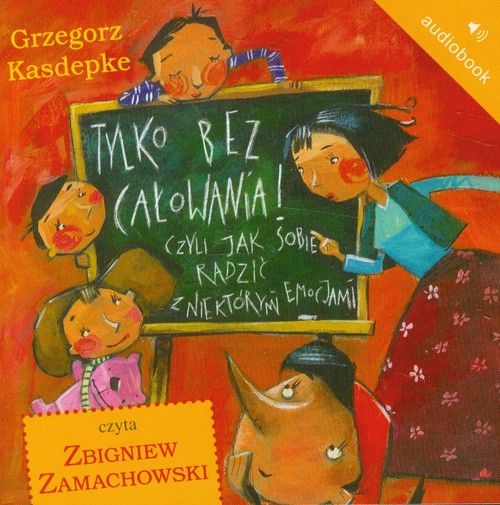 Tylko bez całowania! Czyli jak sobie radzić z niektórymi emocjami - książka audio na CD (format mp3)