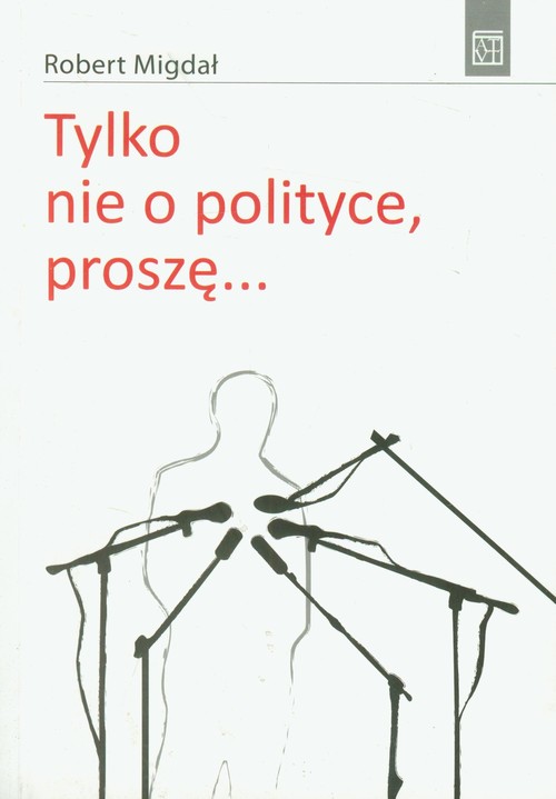 Tylko nie o polityce, proszę...