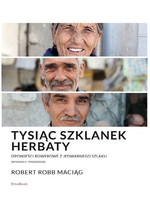 Tysiąc Szklanek Herbaty opowieści rowerowe z Jedwabnego Szlaku