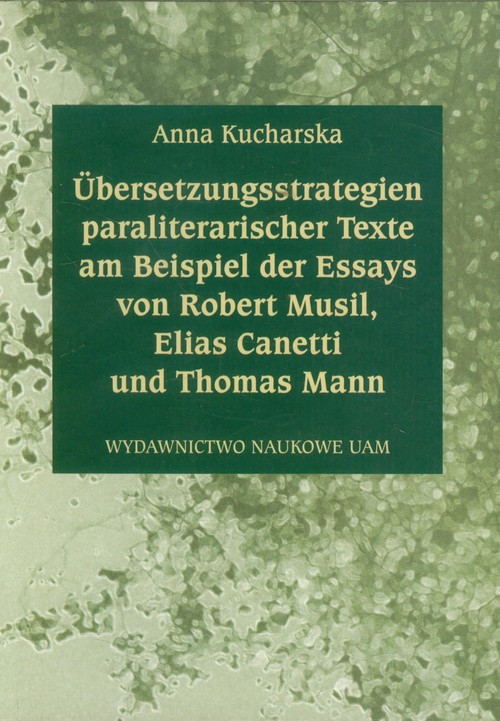 Ubersetzungsstrategien paraliteranscher Texte am Beispiel der Essays von Robert Musil Elias Canetti