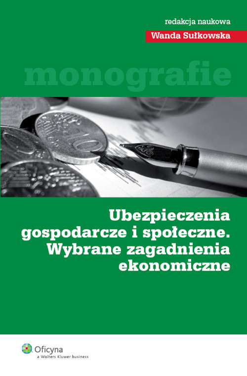 Ubezpieczenia gospodarcze i społeczne. Wybrane zagadnienia ekonomiczne