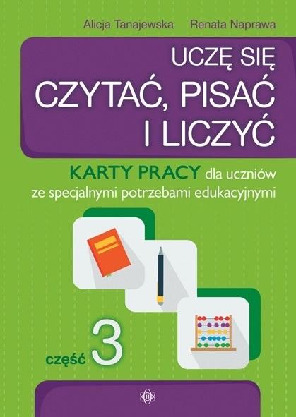 Uczę się czytać pisać i liczyć Część 3 Karty pracy dla uczniów ze specjalnymi potrzebami edukacyjnym