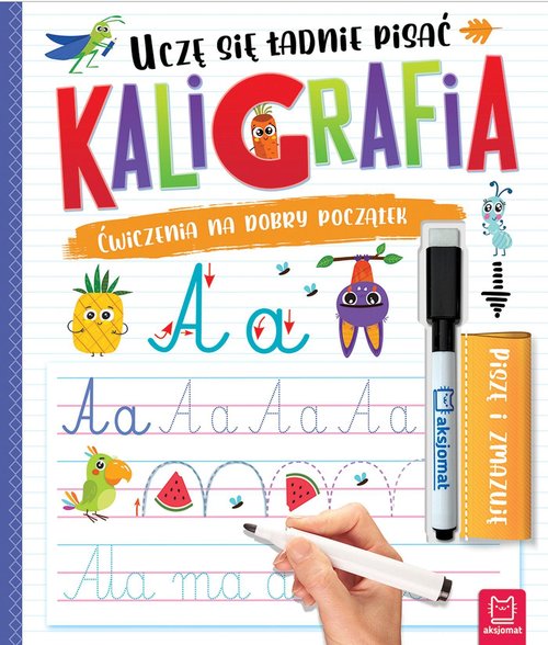 Uczę się ładnie pisać Kaligrafia Ćwiczenia na dobry początek Piszę i zmazuję
