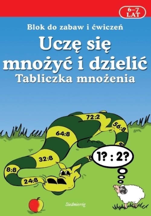 Uczę się mnożyć i dzielić Tabliczka mnożenia 6-7 lat