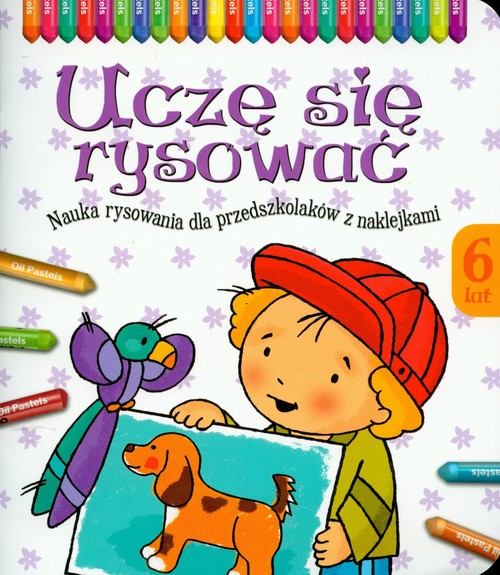 Uczę się rysować - 6 lat. Nauka rysowania dla przedszkolaków z naklejkami
