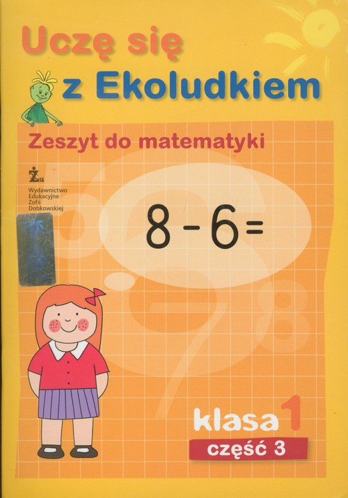 Uczę się z Ekoludkiem, matematyka  część 3, klasa 1, szkoła podstawowa