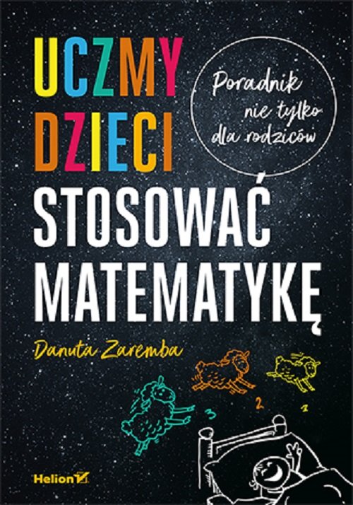 Uczmy dzieci stosować matematykę Poradnik nie tylko dla rodziców