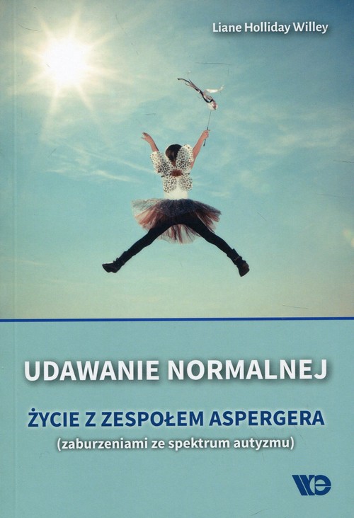 Udawanie normalnej Życie w zespołem Aspergera