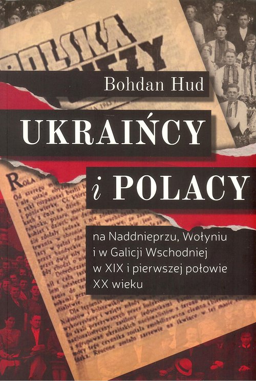 Ukraińcy i Polacy na Naddnieprzu Wołyniu i w Galicji Wschodniej