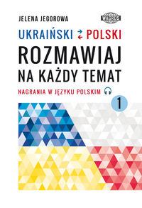 UKRAIŃSKI-POLSKI. Rozmawiaj na każdy temat 1