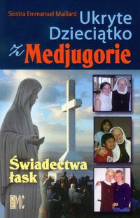 Ukryte Dzieciątko z Medjugorie świadectwa łask