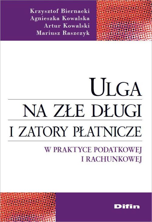 Ulga na złe długi i zatory płatnicze w praktyce podatkowej i rachunkowej