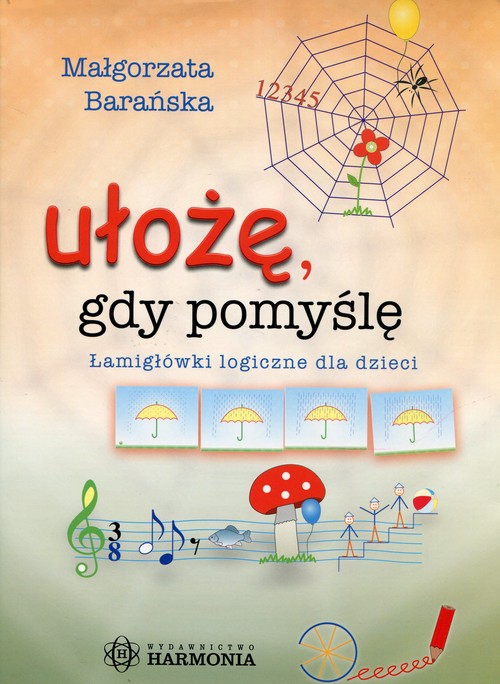 Ułożę gdy pomyślę Łamigłówki logiczne dla dzieci