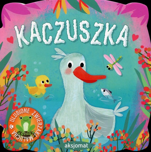 Ulubione zwierzaki malucha Kaczuszka