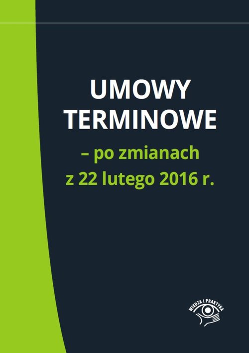 Umowy terminowe - po zmianach z 22 lutego 2016 r.