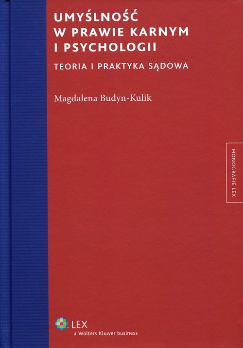 Monografie LEX. Umyślność w prawie karnym i psychologii. Teoria i praktyka sądowa