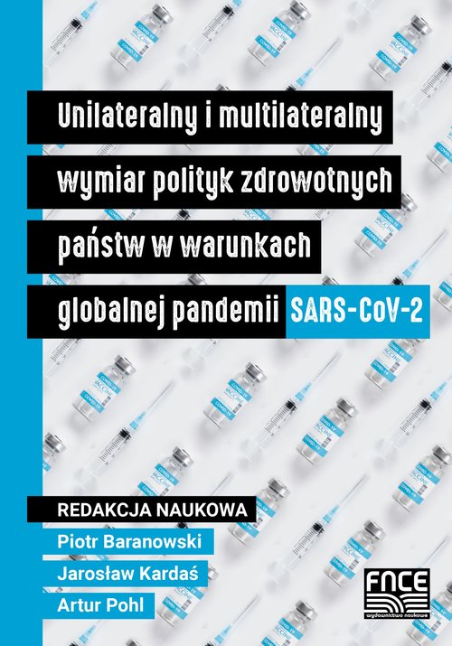 Unilateralny i multilateralny wymiar polityk zdrowotnych państw w warunkach globalnej pandemii SARS-