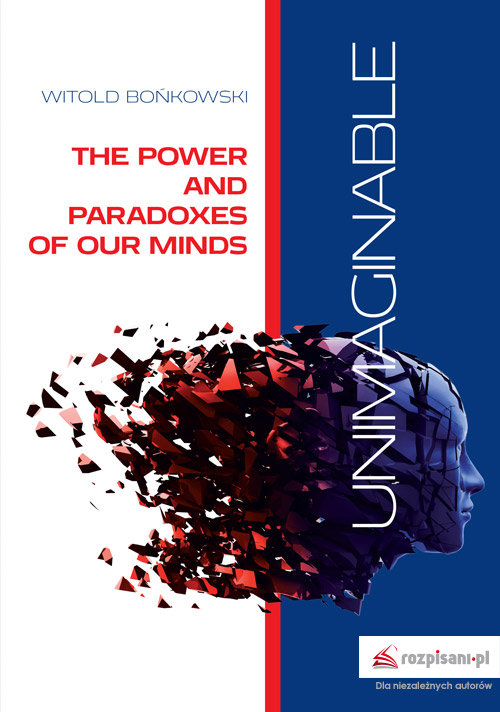 Unimaginable. The Power and Paradoxes of Our Minds