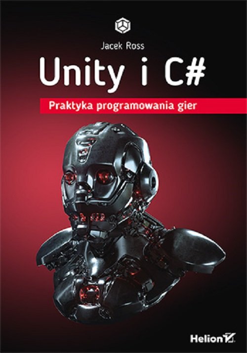 Unity i C# Praktyka programowania gier