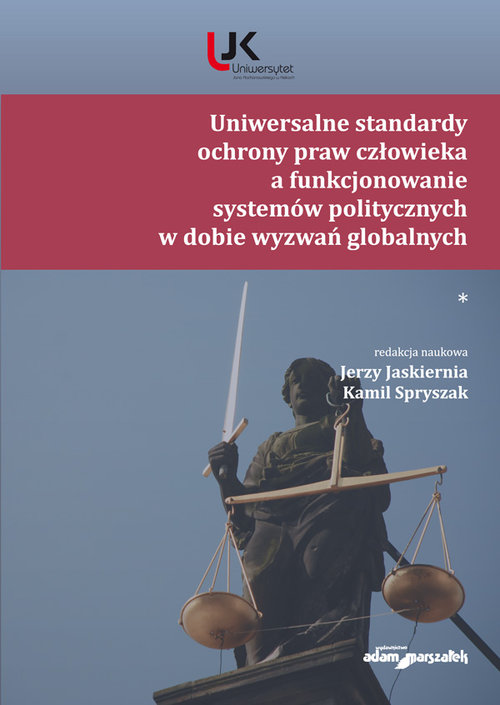 Uniwersalne standardy ochrony praw człowieka a funkcjonowanie systemów politycznych w dobie wyzwań g