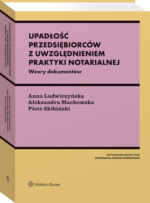 Upadłość przedsiębiorców z uwzględnieniem praktyki notarialnej. Ze wzorami