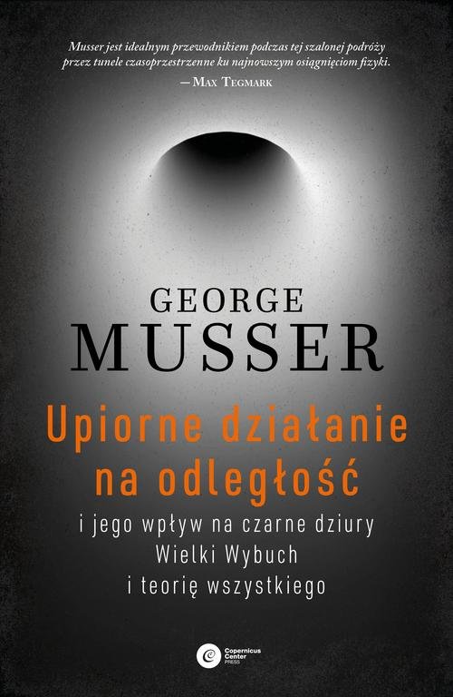 Upiorne działanie na odległość i jego wpływ na czarne dziury, Wielki Wybuch i teorię wszystkiego