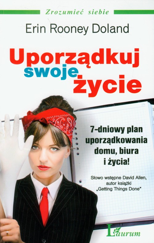 Uporządkuj swoje życie. 7-dniowy plan uporządkowania domu, biura i życia!