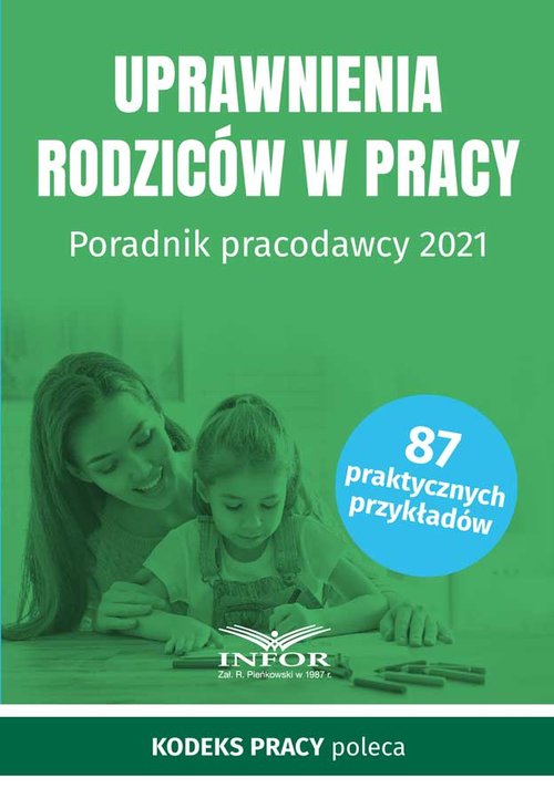 Uprawnienia rodziców w prac y Poradnik pracodawcy 2021