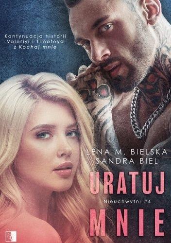 Uratuj mnie. Nieuchwytni. Tom 4
