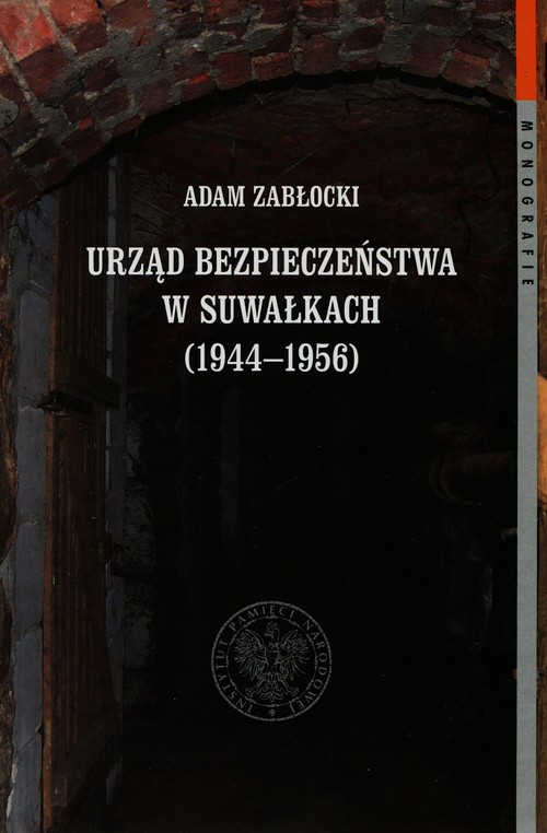 Urząd bezpieczeństwa w Suwałkach 1944-1956 Tom 112